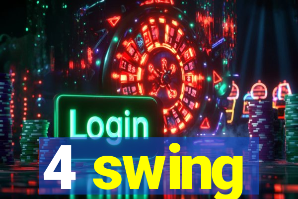 4 swing